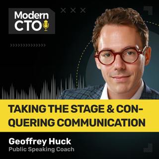 Taking the Stage & Conquering Communication with Geoffrey Huck, Public Speaking Coach