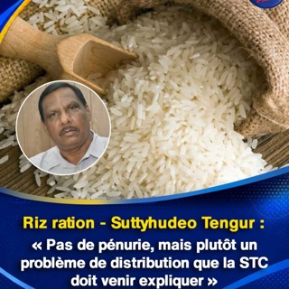 Riz ration - Suttyhudeo Tengur : « Pas de pénurie, mais plutôt un problème de distribution que la STC doit venir expliquer »