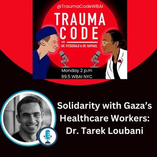 Dr. Tarek Loubani: Solidarity with Gaza's Healthcare Workers