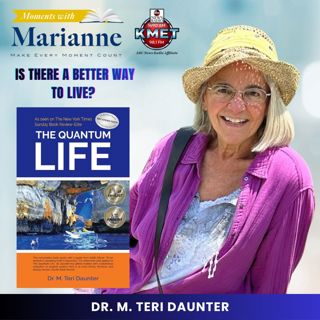 The Quantum Life with Dr. M. Teri Daunter