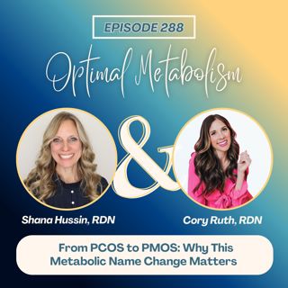 Episode 288- From PCOS to PMOS: Why This Metabolic Name Change Matters with Cory Ruth, RD