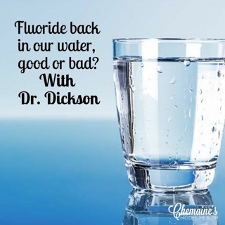 #128 Fluoride back in out water, good or bad? with Dr. Dickson