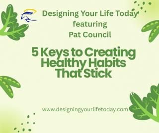 5 Keys to Creating Healthy Habits that Stick
