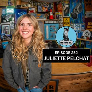 Juliette Pelchat | The Bomb Hole Episode 252