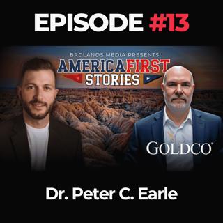 America First Stories Ep. 13: Dr. Peter C. Earle