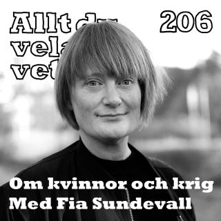 206 Om kvinnor och krig med Fia Sundevall