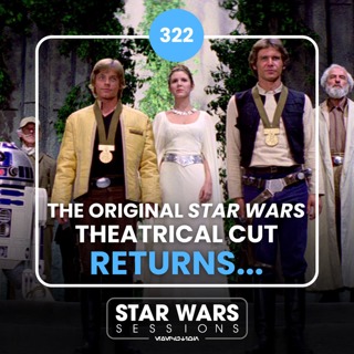 The ORIGINAL Star Wars Theatrical Cut RETURNS... // #322