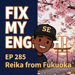 285. FME:"Fix My English: Master the 3 Exact Fixes That Make You Sound Native (Reika's Transformation)" | 「Fix My English:リーカが学んだ3つの修正法をマスターして、ネイティブみたいに聞こえるようになる」