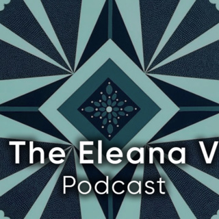 The Eleana V Podcast