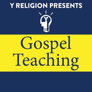 Bonus Episode—Introducing "Y Religion Presents: Gospel Teaching" (John Hilton III and Casey Griffiths)