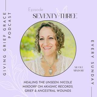 Healing the Unseen: Nicole Mixdorf on Akashic Records, Grief & Ancestral Wounds (Episode 73)
