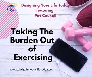 Taking the Burden Out of Exercising