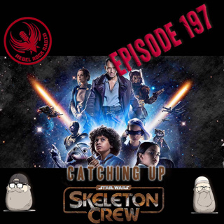 Episode 197: Catching Up with Skeleton Crew
