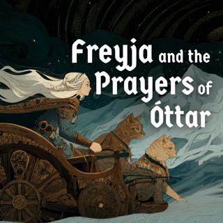 Freyja and the Prayers of Óttar (Norse Myths #6)