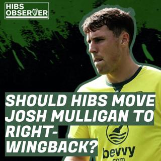The Hibs debate: Should Josh Mulligan get a run of games at right-wingback?