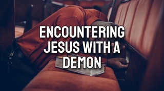 Encountering Jesus with a Demon