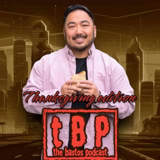 THE BASTOS PODCAST - THANKSGIVING EDITION WITH VIRAL FOOD TIK TOKER VINCE THE TASTE BUD VASQUEZ