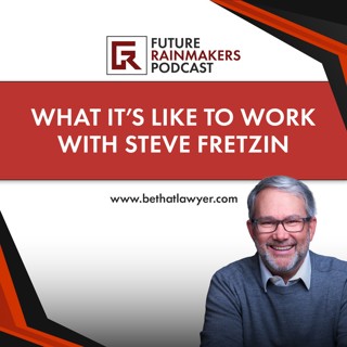 What It’s Like to Work With Steve Fretzin, “The Be That Lawyer Guy” (A Client Conversation with Siobhan Briley)
