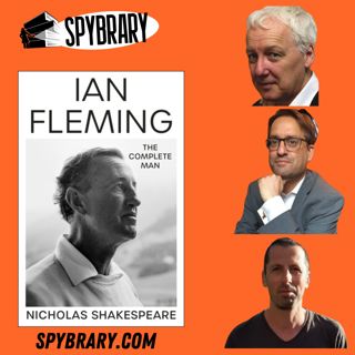 Ian Fleming The Complete Man with Biographer Nicholas Shakespeare