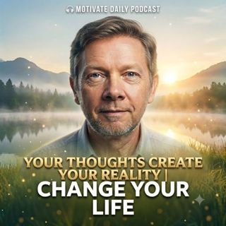 Your Thoughts Create Your Reality | Change Your Life