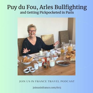 Puy du Fou, Arles Bullfighting, and Getting Pickpocketed in Paris