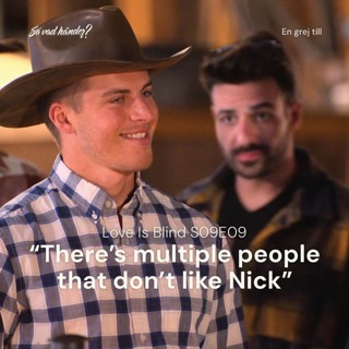 En grej till: Love is Blind s09e09 – ”There’s multiple people that don’t like Nick”