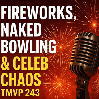 TMVP Ep. 243a - A Block – “Fireworks & Flaming Fame”