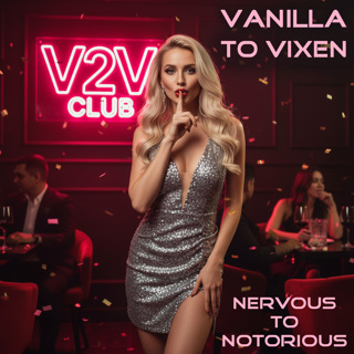 Vanilla To Vixen Episode 168 - Club Confidence From Nervous To Notorious
