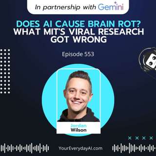 EP 553: Does AI Cause Brain Rot? What MIT's Viral Research Got Wrong