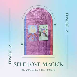 Ep. 12 — Six of Pentacles & Five of Wands
