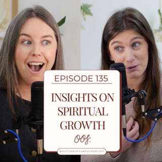 Episode 135 - Insights on Spiritual Growth