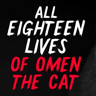 All Eighteen lives of Omen, The Cat