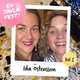 #97 En jävla fest med Ida Östensson del 2
