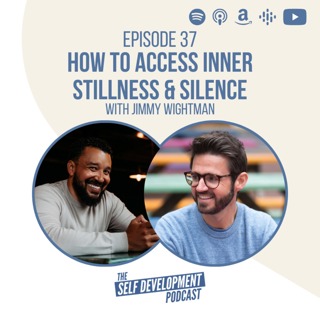 037. Jimmy Wightman | How To Access Inner Stillness & Silence