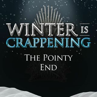 Winter is Crappening: The Pointy End