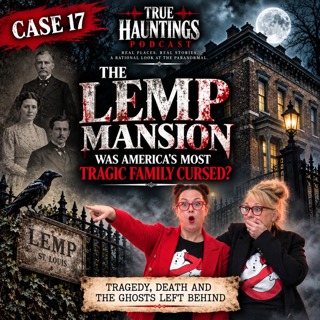 Case 17: The Lemp Mansion: Was America’s Most Tragic Family Cursed?