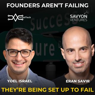The Moment Investors Realize You Don’t Actually Have a Business ft. Eran Savir of Savyon Ventures