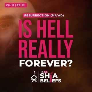 12/61: Is Hellfire Truly Eternal, or Is it Just A Threat? | The Real Shia Beliefs