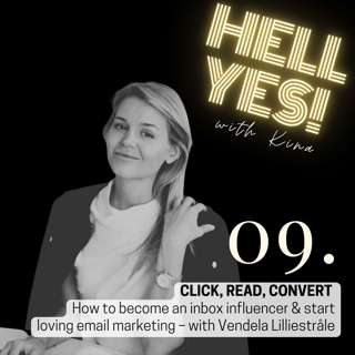 09. Click, Read, Convert: How to become an inbox influencer & start loving email marketing – with Vendela Lilliestråle