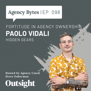 Ep 098 – Paolo Vidali, Hidden Gears – Fortitude in Agency Ownership