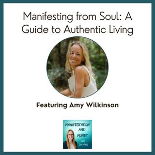 Manifesting from Soul: Amy Wilkinson's Guide to Authentic Living