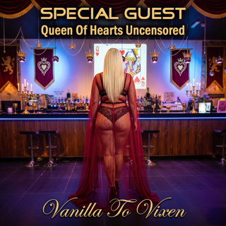 Vanilla To Vixen Episode 210 - Uncensored Expectations With Queen Of Hearts