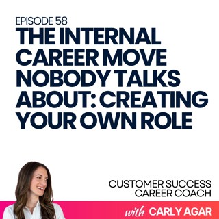 58. The Internal Career Move Nobody Talks About: Creating Your Own Role