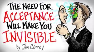 the NEED for Acceptance Will Make You INVISIBLE - Jim Carrey | After Skool