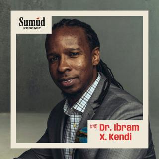 Dr. Ibram X. Kendi: Unpacking Racism, Resistance & Malcolm X’s Legacy | Sumud Podcast