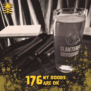 Episode 176: My boobs are OK (live fra Mysen)