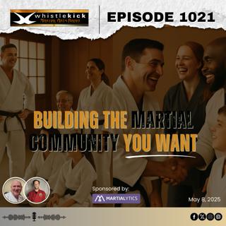 Episode 1021 - Building the Martial Community You Want