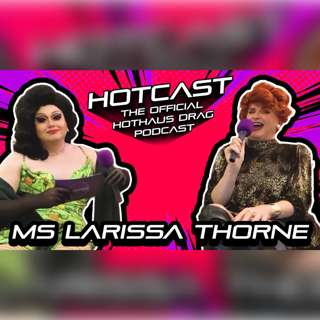 Husband’s Gone - Let’s Do Drag! w/ Ms Larissa Thorne | HotCast Ep 11