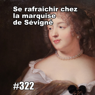 Se rafraîchir chez la marquise de Sévigné