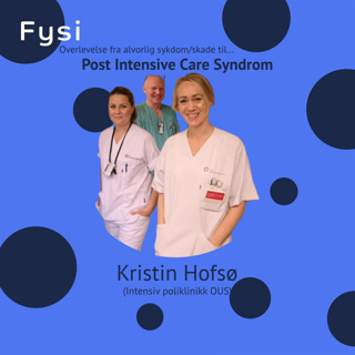 Fra alvorlig sykdom/skade til rehabilitering: Hva du må vite om PICS? - Kristin Hofsø